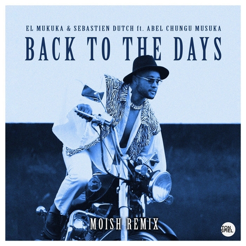 El Mukuka, Sebastien Dutch, Abel Chungu Musuka - Back to the Days (Moish Remix) [TS281]